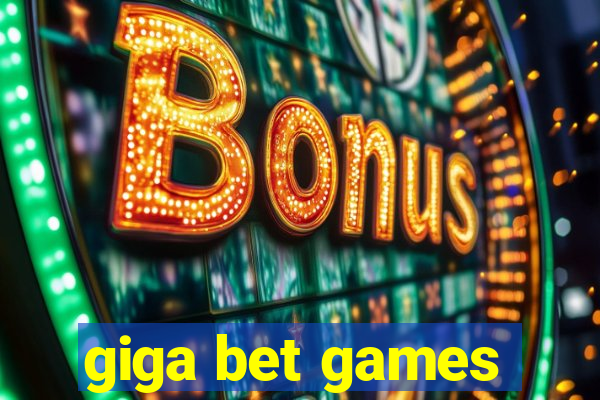 giga bet games